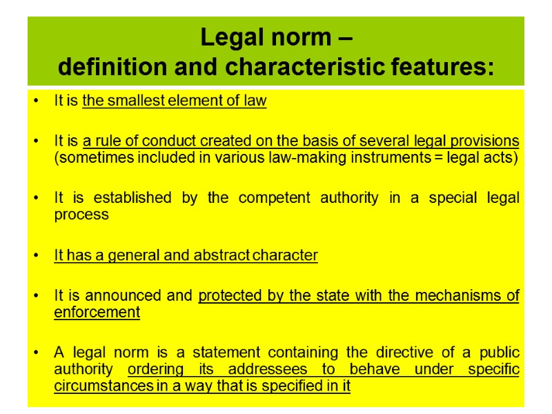 Legal norm –  definition and characteristic features: It is the smallest element of